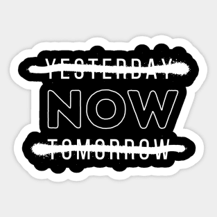 Yesterday-NOW-Tomorrow Sticker